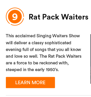 Rat Pack Waiters - This acclaimed Singing Waiters Show will deliver a classy sophisticated evening full of songs that you all know and love so well. The Rat Pack Waiters are a force to be reckoned with, steeped in the early 1950’s.