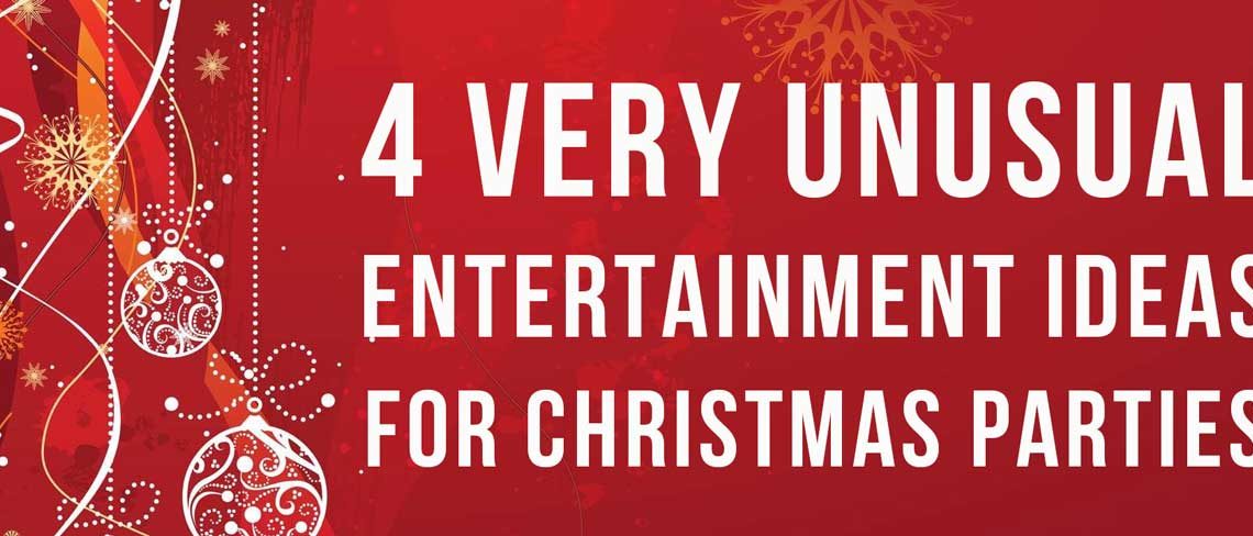 4 Very unusual entertainment ideas for Christmas Parties