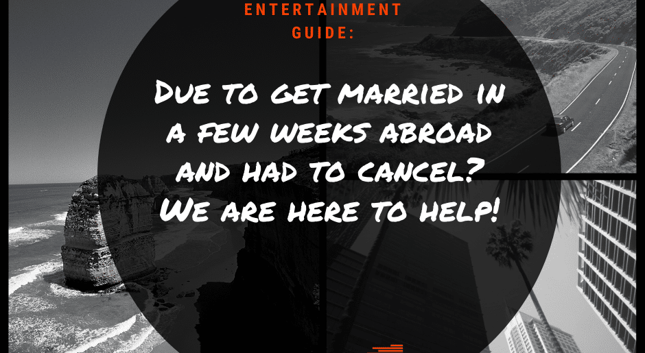 Wedding Entertainment Guide: Due to get married in a few weeks abroad and had to cancel? We are here to help!