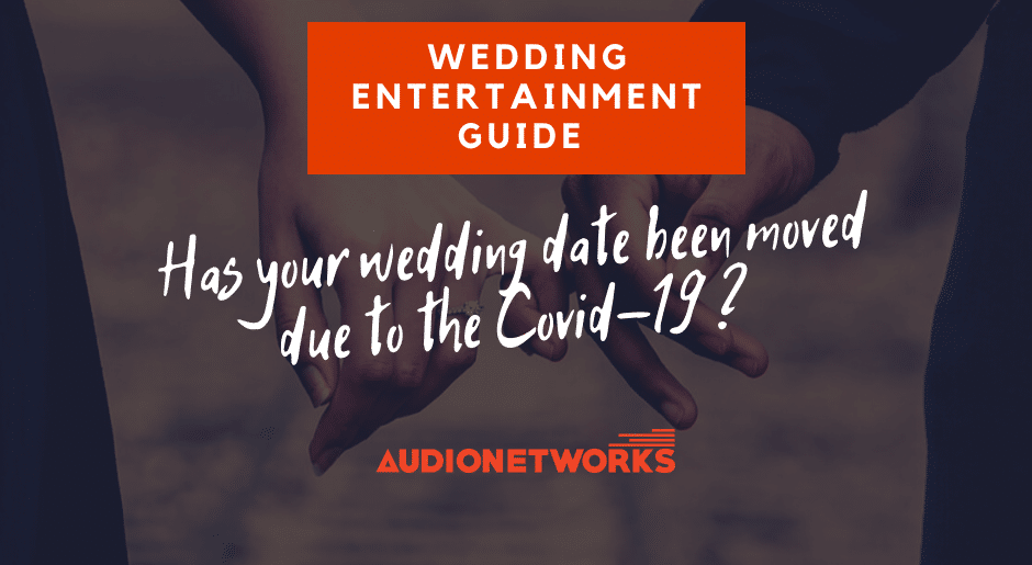 Wedding Entertainment Guide: Has your wedding date being moved due to the Covid-19 ?