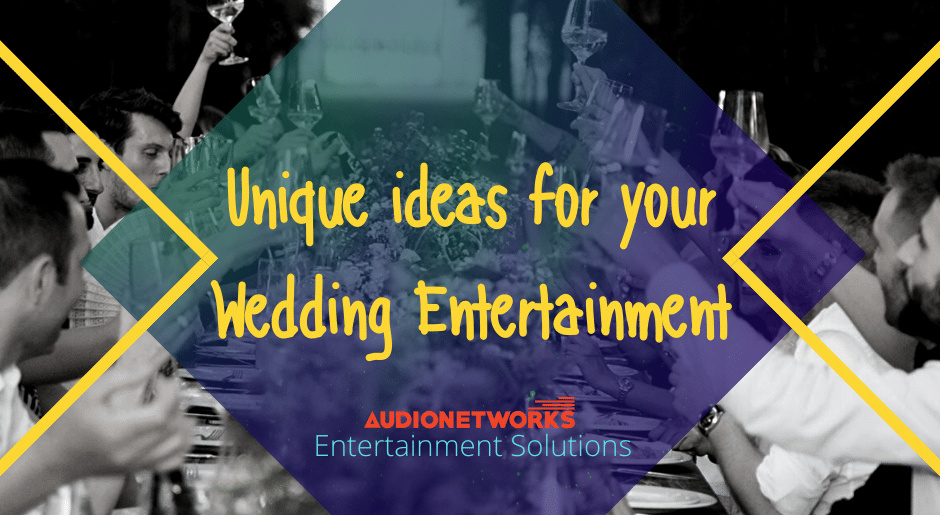 Unique ideas for your Wedding Entertainment
