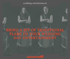 Bring a bit of Traditional Flare to your Wedding Day Entertainment